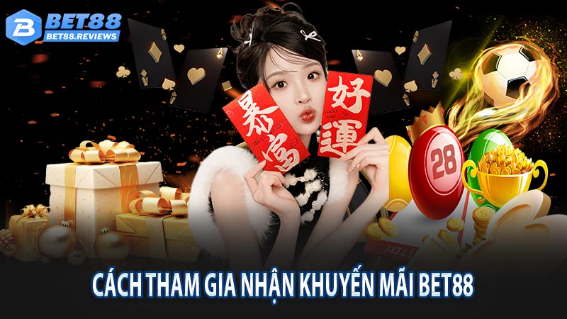 Cách tham gia nhận khuyến mãi bet88